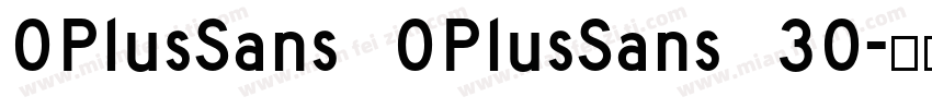 OPlusSans OPlusSans 30字体转换